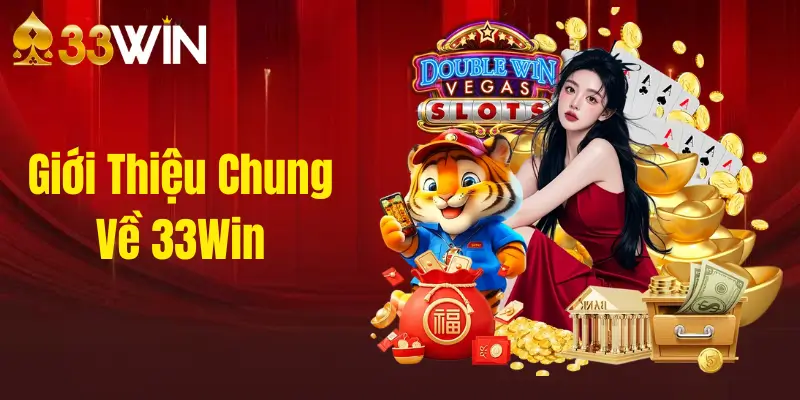 Trang Chủ 32 Giới Thiệu Chung Về 33Win