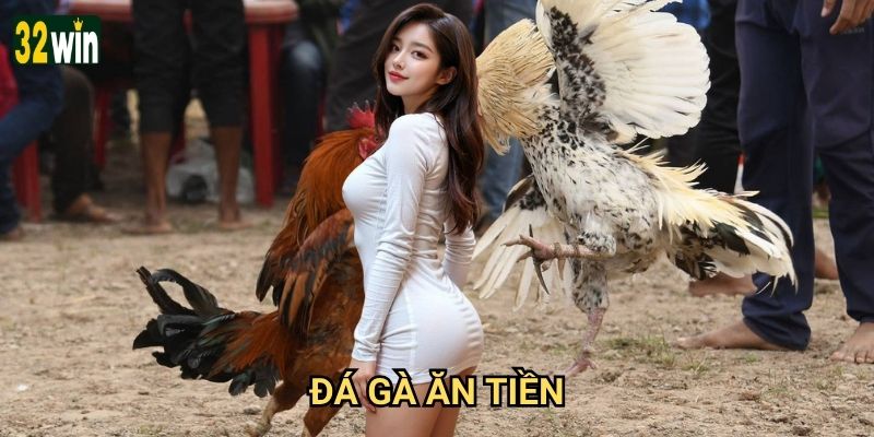 Đá gà ăn tiền 32win có thực sự giúp kiếm lời không? 3 Đá gà ăn tiền 32win có thực sự giúp kiếm lời không?