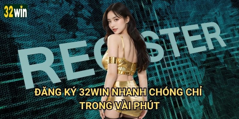 Đăng ký 32win có khó khăn và mất bao lâu để hoàn thành? 2 Đăng ký 32win nhanh chóng chỉ trong vài phút