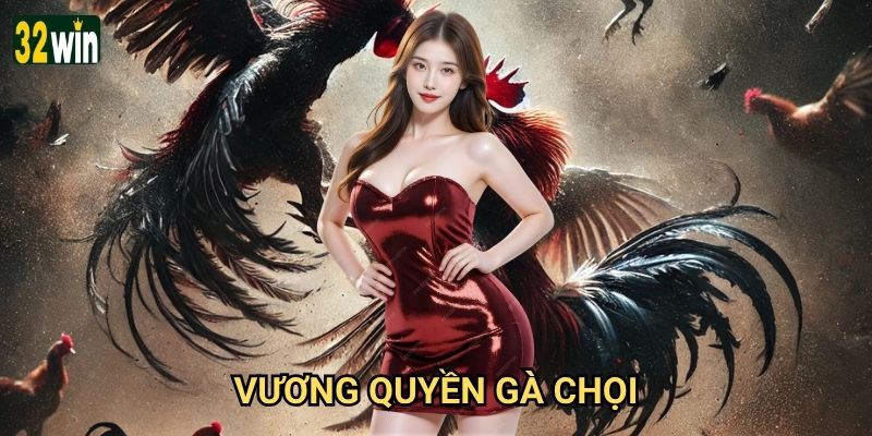 Vương Quyền Gà Chọi 32win có phải giải đấu uy tín nhất? 9 Vương Quyền Gà Chọi 32win có phải giải đấu uy tín nhất?